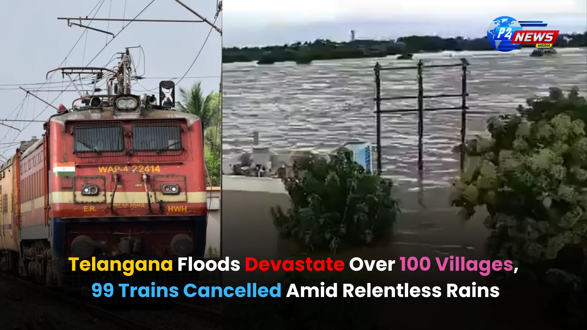 Telangana Floods Devastate Over 100 Villages, 99 Trains Cancelled Amid Relentless Rains